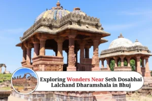 Exploring the Wonders Near Seth Dosabhai Lalchand Dharamshala in Bhuj